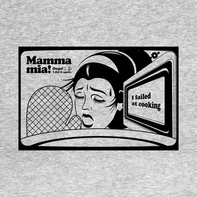 Mamma mia “I failed at cooking” by t-shirts-cafe